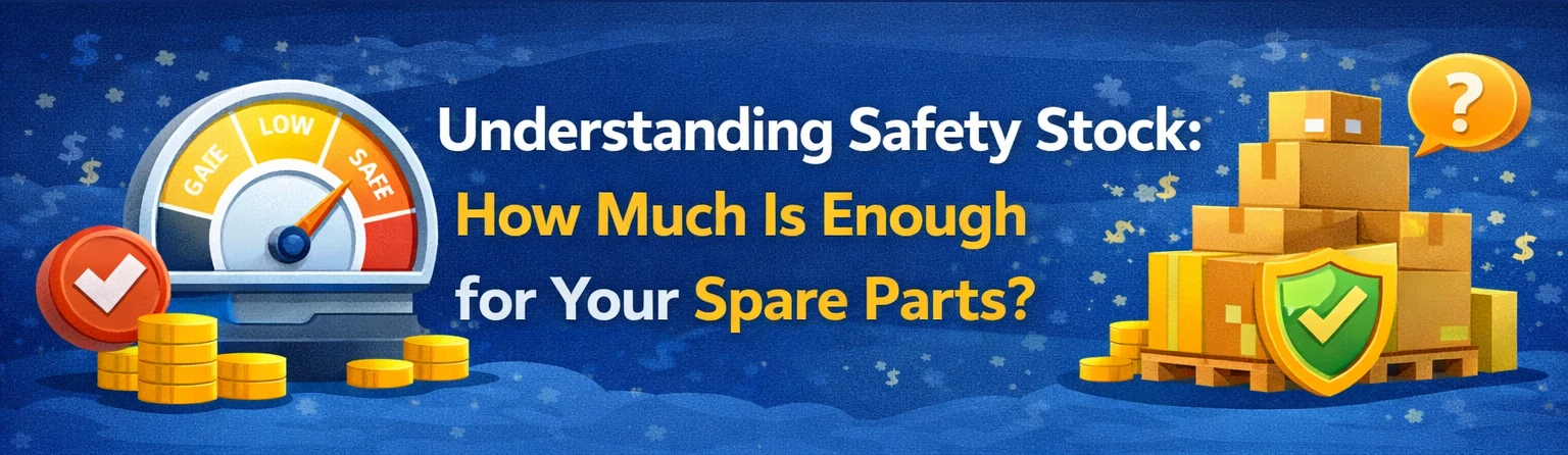 Understanding Safety Stock: How Much Is Enough for Your Spare Parts?